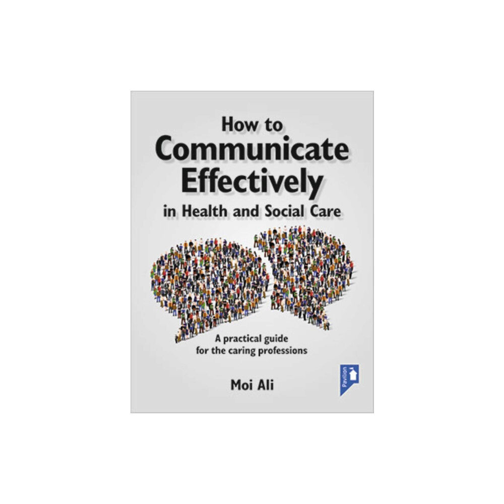 Pavilion Publishing and Media Ltd How to Communicate Effectively in Health and Social Care (häftad, eng)