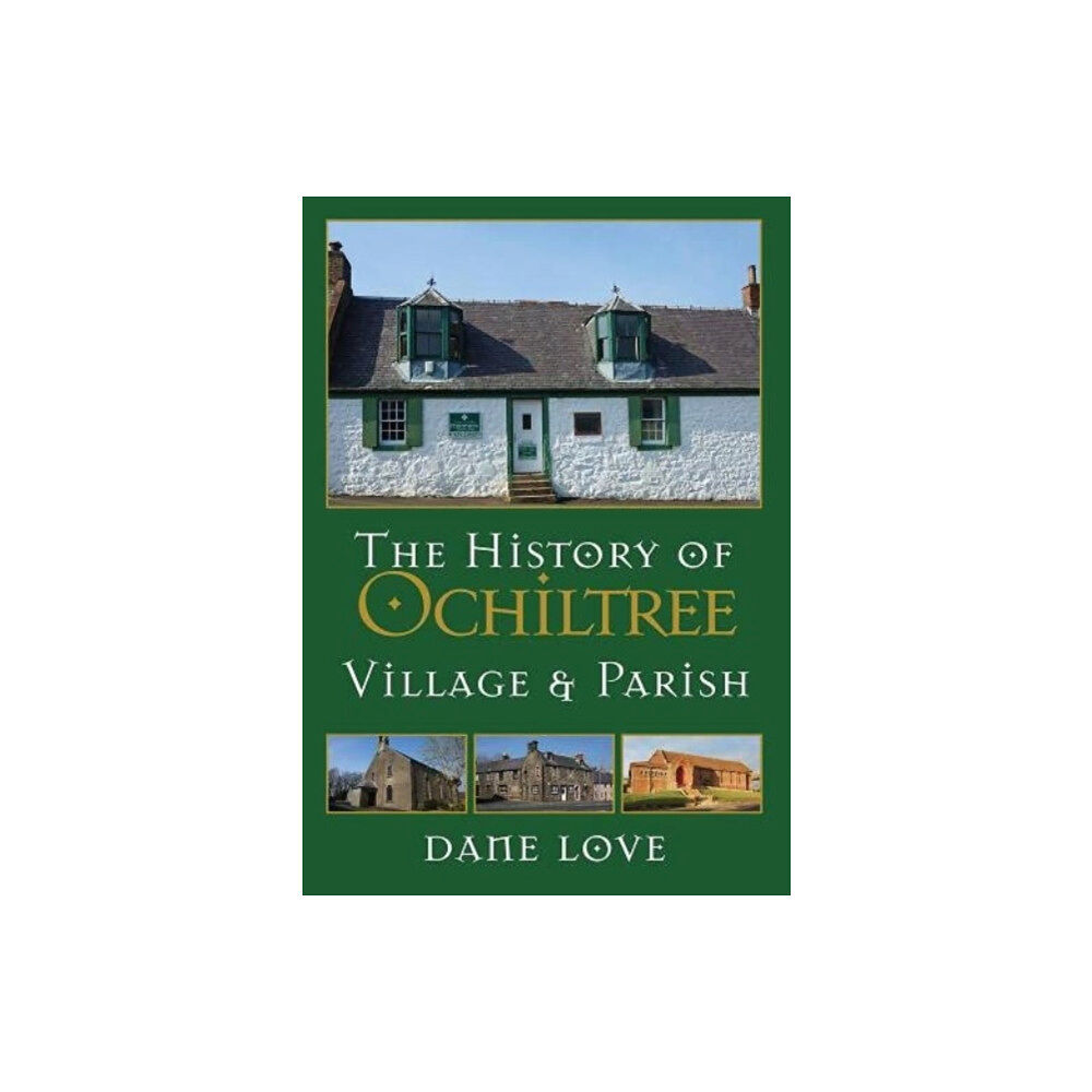 Carn Publishing ltd The History of Ochiltree (inbunden, eng)