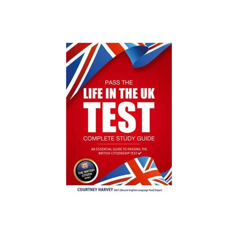 How2become Ltd Pass the Life in the UK Test: Complete Study Guide. An Essential Guide to Passing the British Citizenship Test (häftad,...