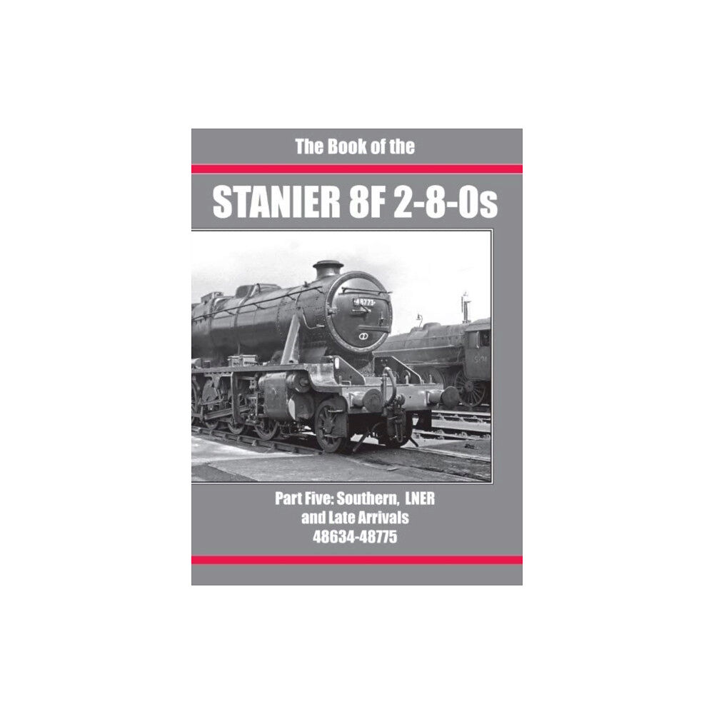 Irwell Press THE BOOK OF THE STANIER 8F 2-8-0s (inbunden, eng)