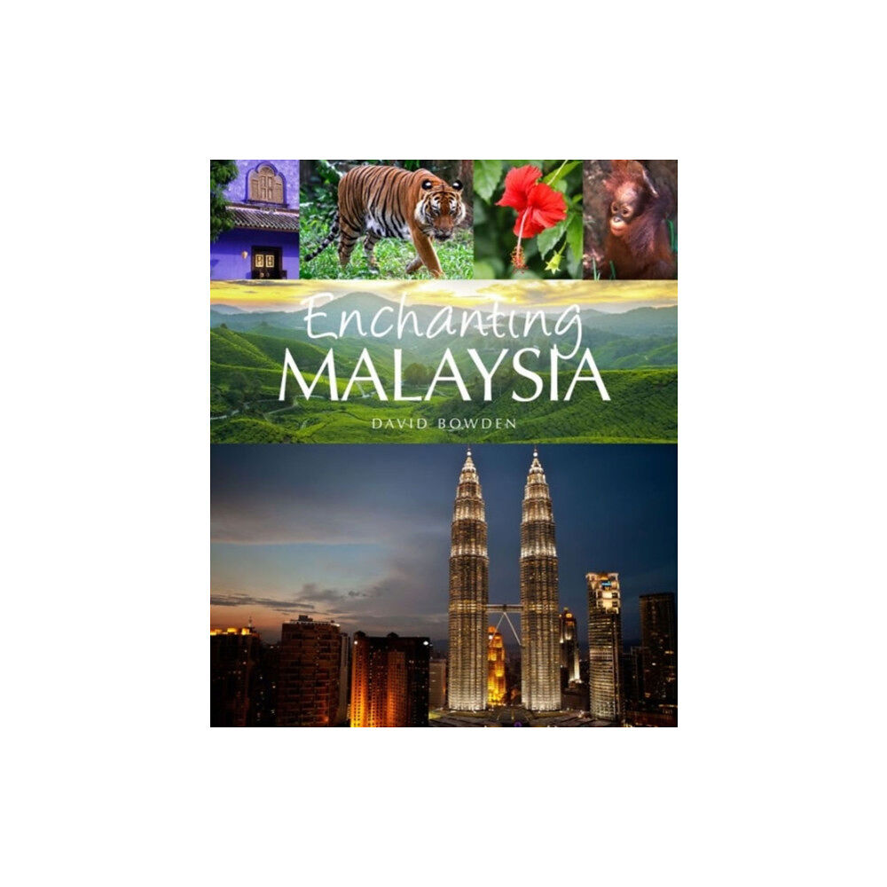 John Beaufoy Publishing Ltd Enchanting Malaysia (häftad, eng)