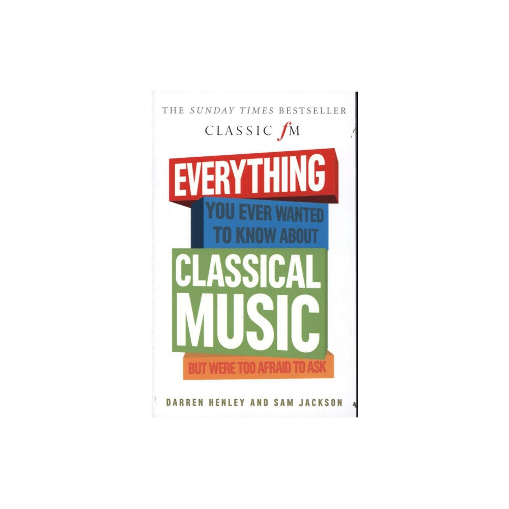 Elliott & Thompson Limited Everything You Ever Wanted to Know About Classical Music... (häftad, eng)