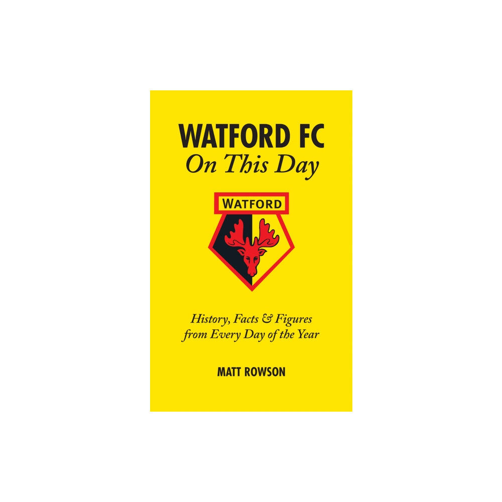 Pitch Publishing Ltd Watford FC On This Day (inbunden, eng)