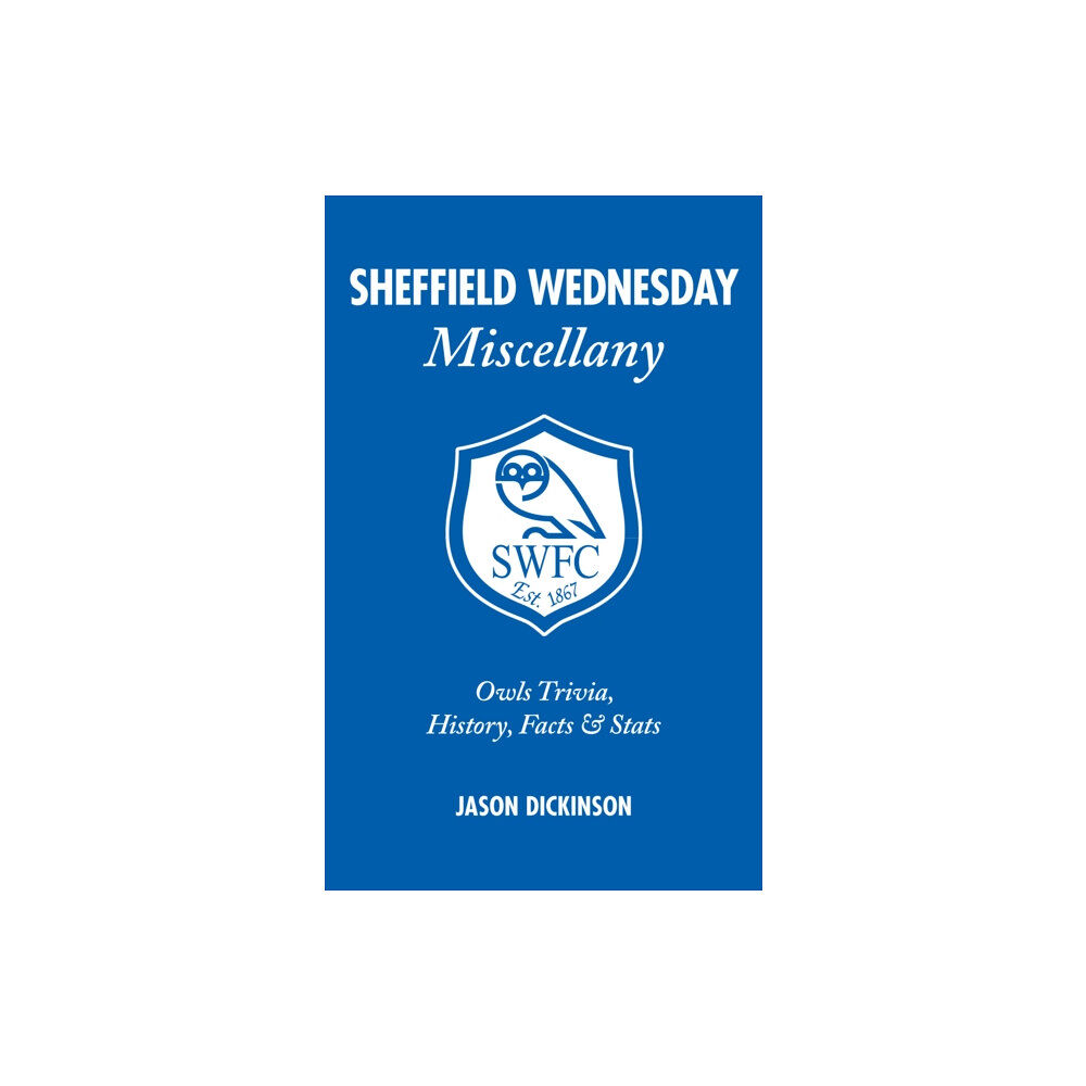 Pitch Publishing Ltd Sheffield Wednesday Miscellany (inbunden, eng)