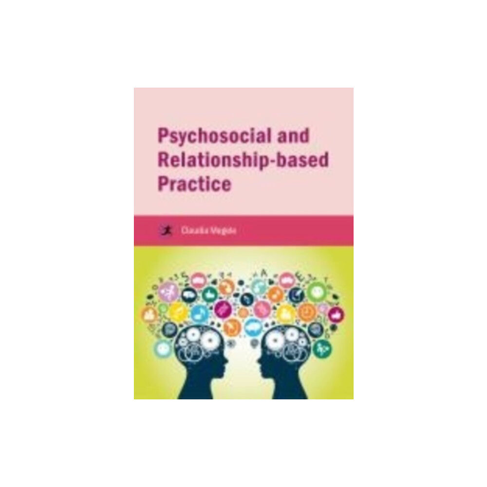 Critical Publishing Ltd Psychosocial and Relationship-based Practice (häftad, eng)