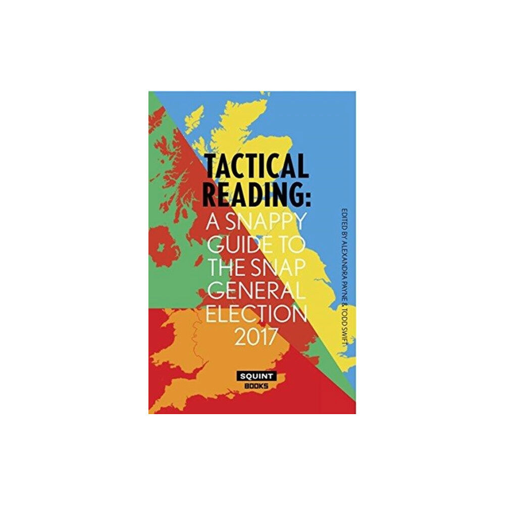 Eyewear Publishing Tactical Reading: A Snappy Guide to the Snap Election 2017 (häftad, eng)