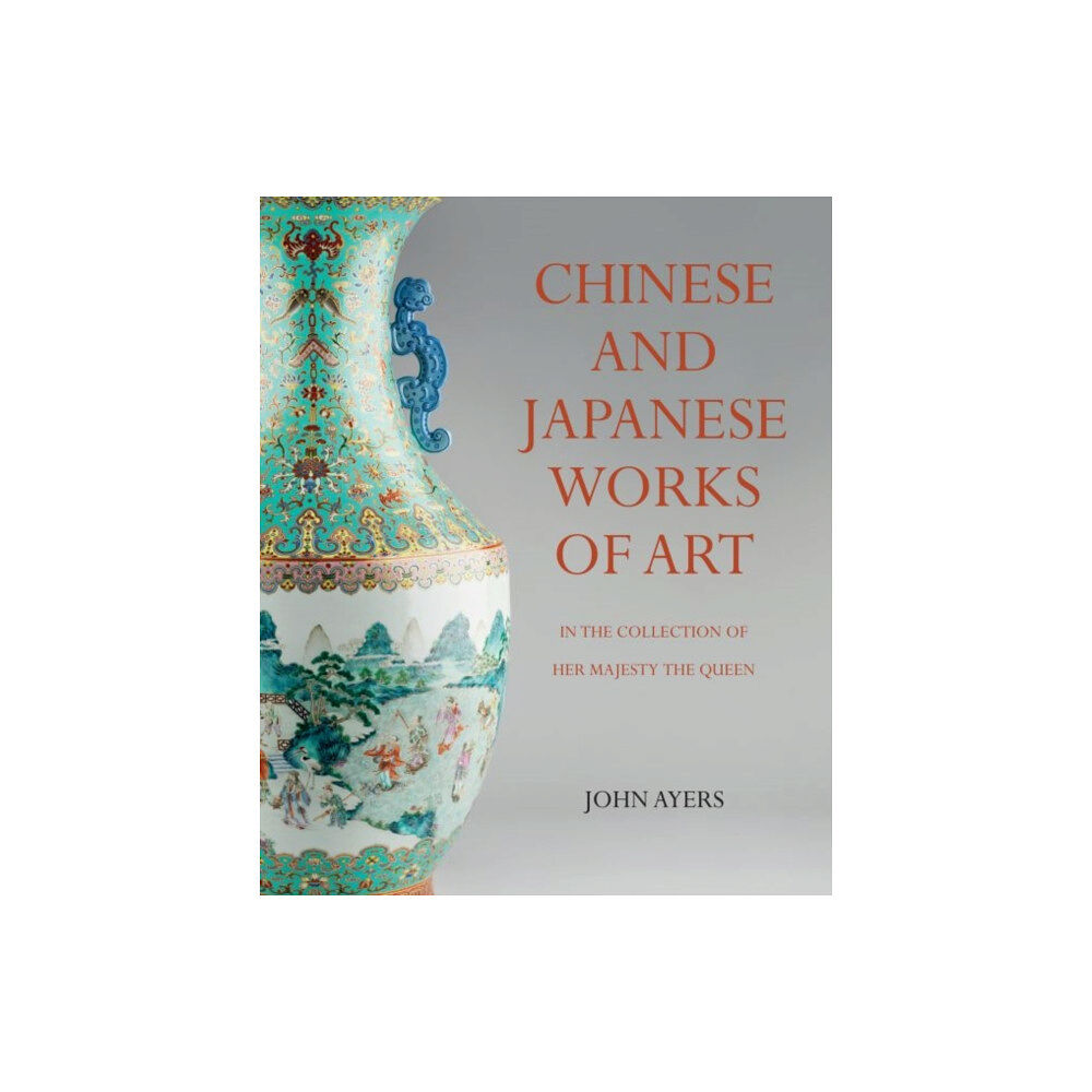 Royal Collection Trust Chinese and Japanese Works of Art (inbunden, eng)