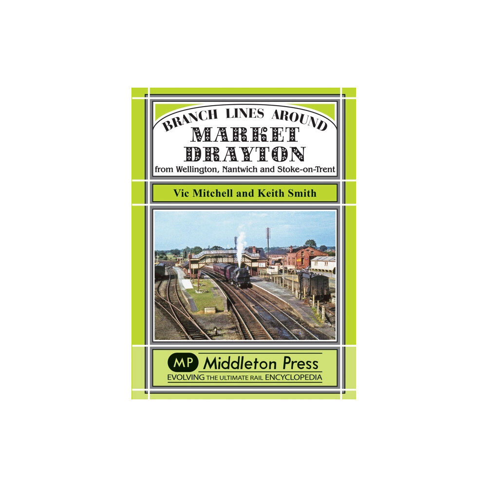 Middleton Press Branch Lines Around Market Drayton (inbunden, eng)