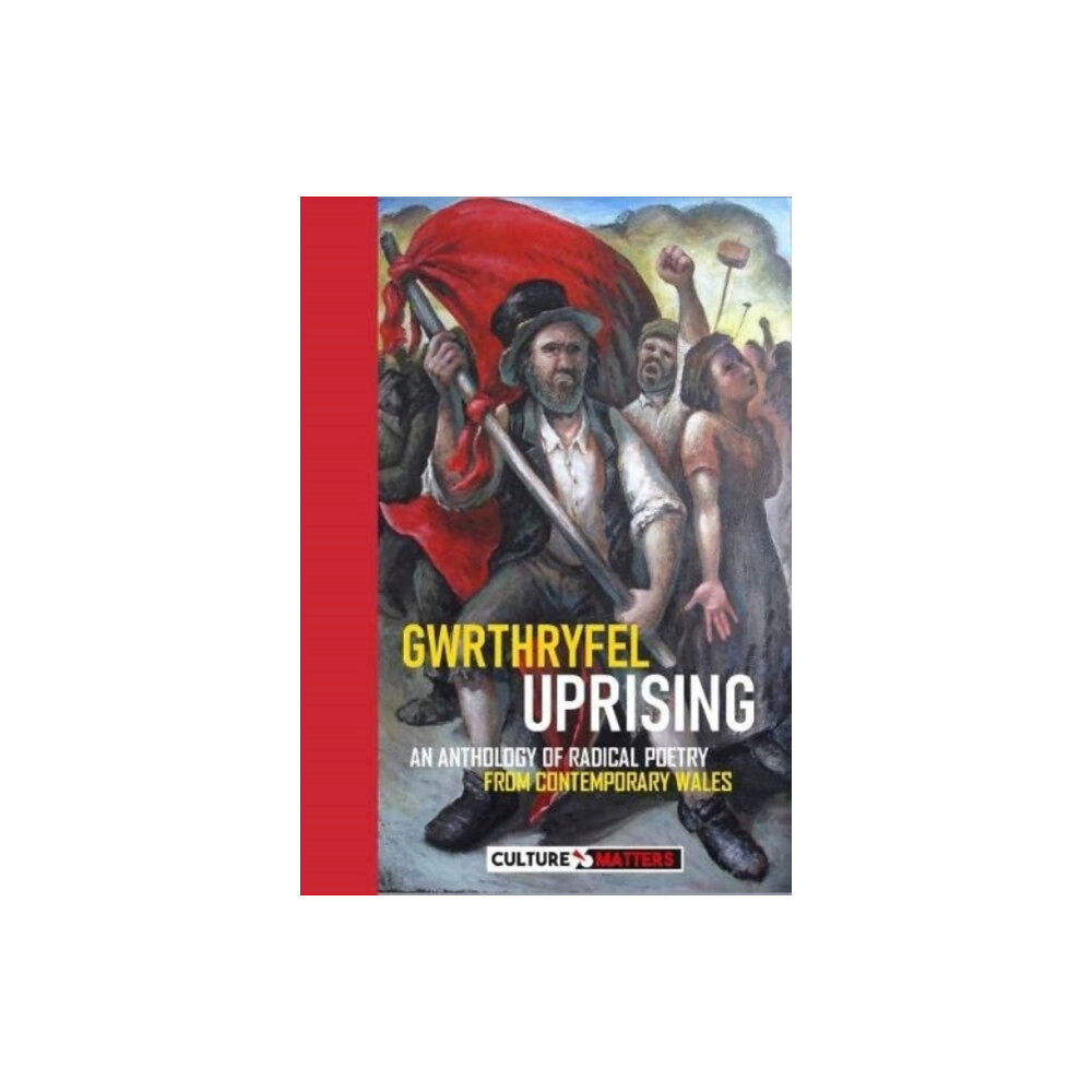 Culture Matters Co-operative Ltd Gwrthryfel / Uprising! - An Anthology of Radical Poetry from Contemporary Wales (häftad, eng)