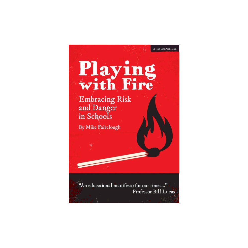 Hodder Education Playing with Fire: Embracing Risk and Danger in Schools (häftad, eng)