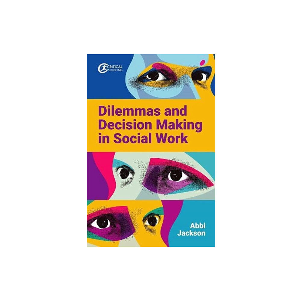 Critical Publishing Ltd Dilemmas and Decision Making in Social Work (häftad, eng)