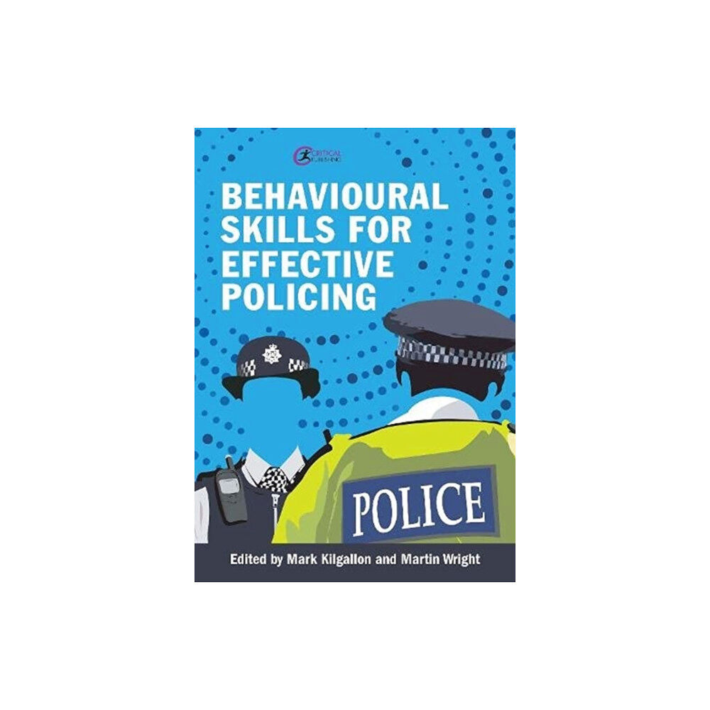 Critical Publishing Ltd Behavioural Skills for Effective Policing (häftad, eng)