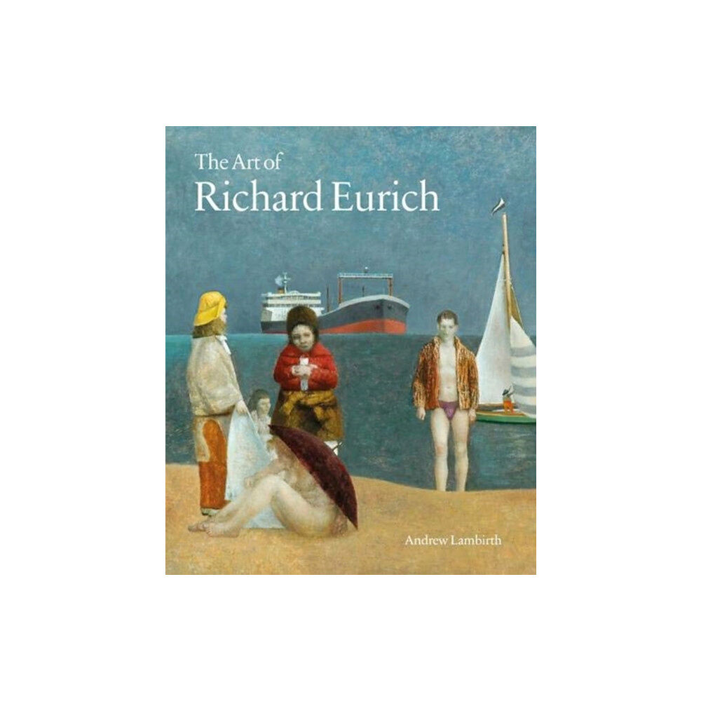 Lund Humphries Publishers Ltd The Art of Richard Eurich (inbunden, eng)