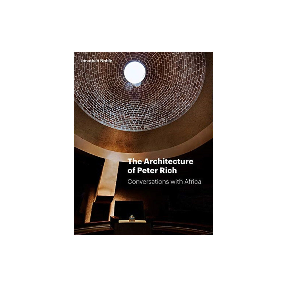 Lund Humphries Publishers Ltd The Architecture of Peter Rich (inbunden, eng)