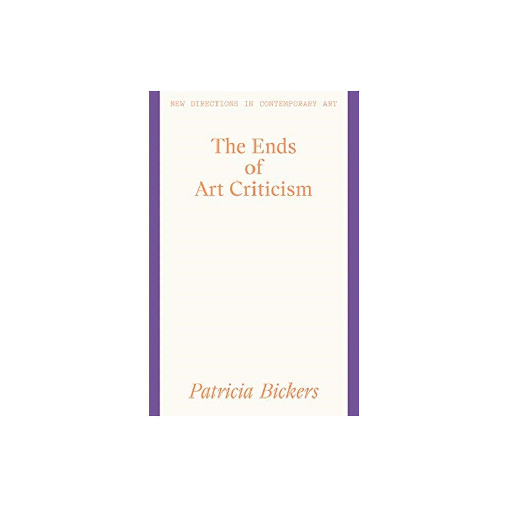 Lund Humphries Publishers Ltd The Ends of Art Criticism (häftad, eng)