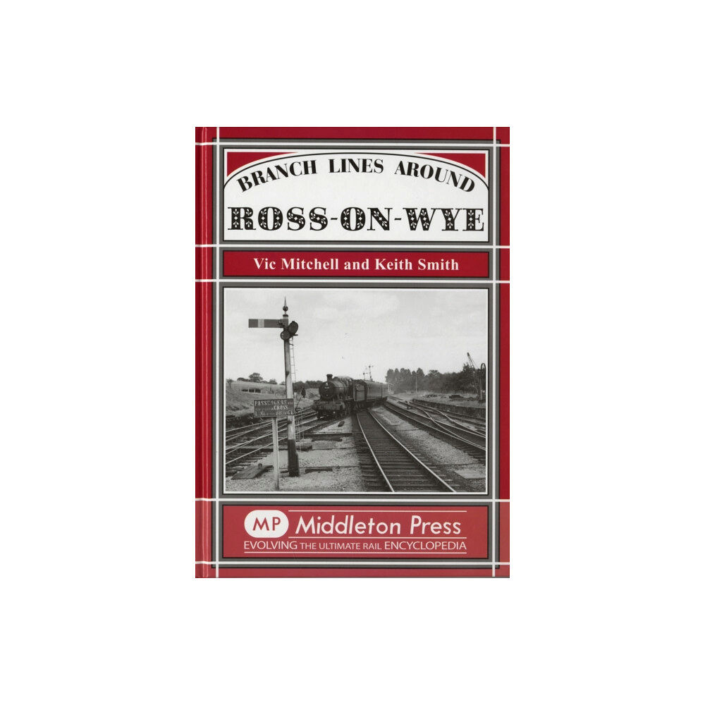 Middleton Press Branch Lines Around Ross-on-Wye (inbunden, eng)