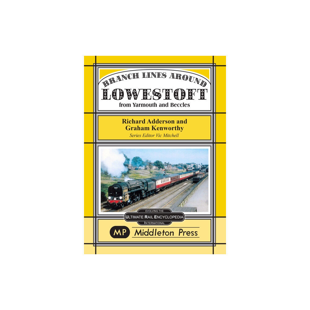 Middleton Press Branch Lines Around Lowestoft (inbunden, eng)