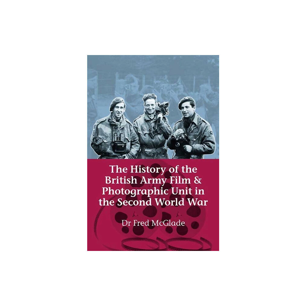 Helion & Company The History of the British Army Film & Photographic Unit in the Second World War (häftad, eng)