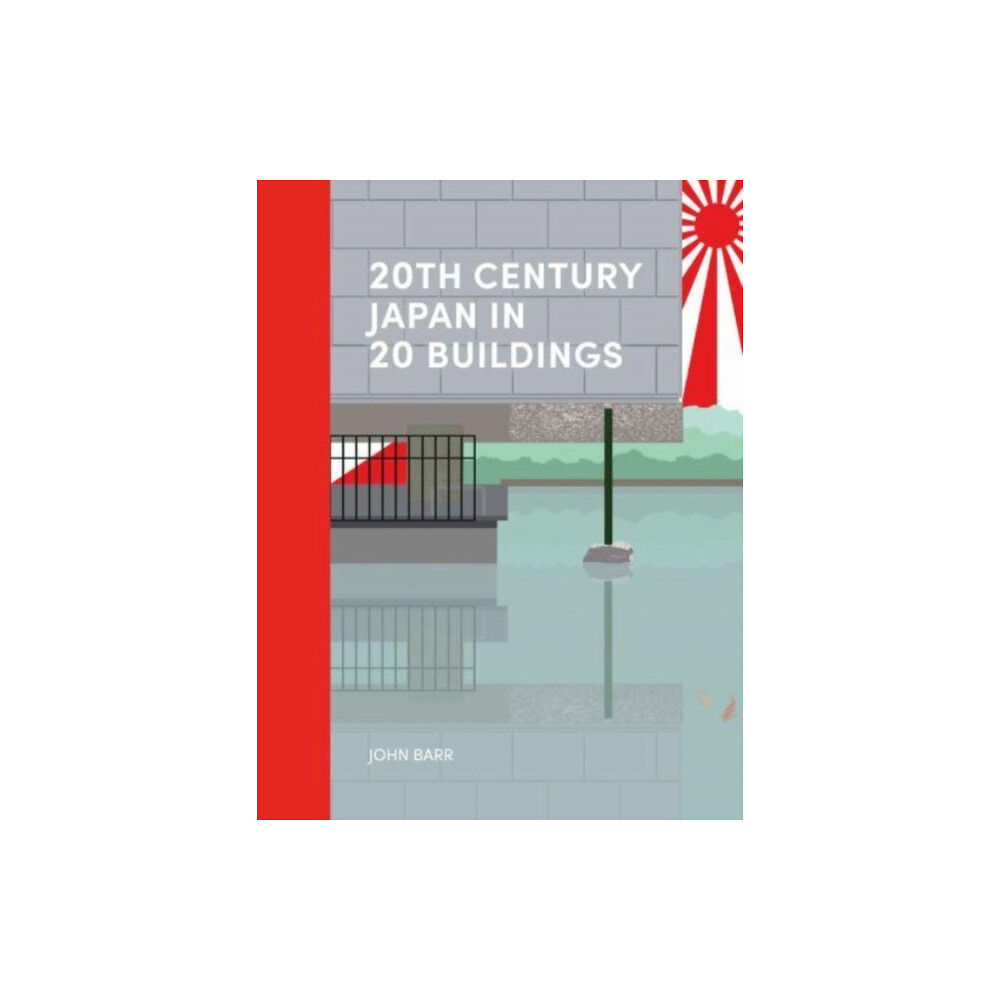 Lund Humphries Publishers Ltd 20th Century Japan in 20 Buildings (inbunden, eng)