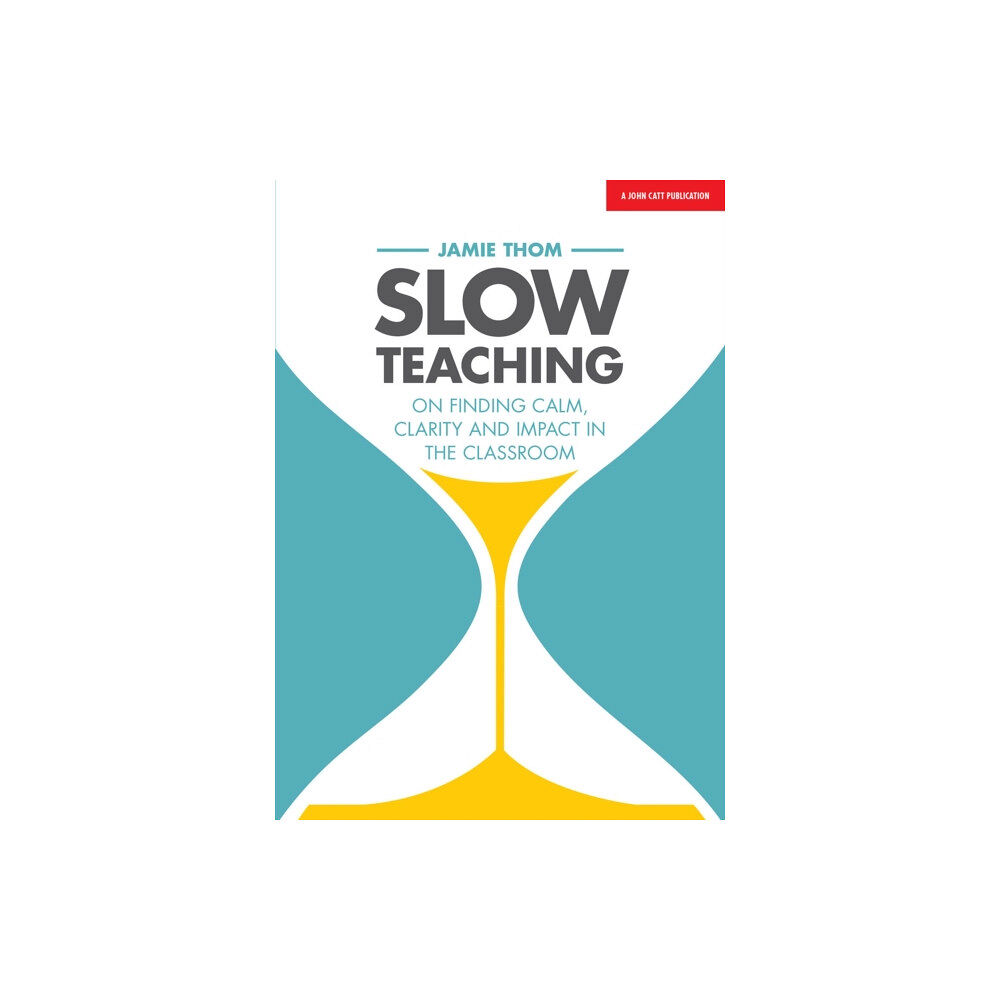 Hodder Education Slow Teaching: On finding calm, clarity and impact in the classroom (häftad, eng)