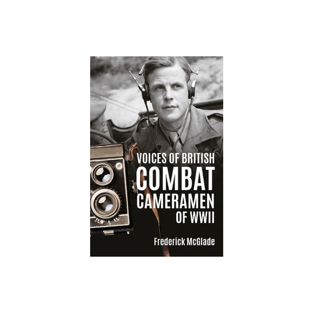 Helion & Company Voices of British Combat Cameramen of WWII (häftad, eng)