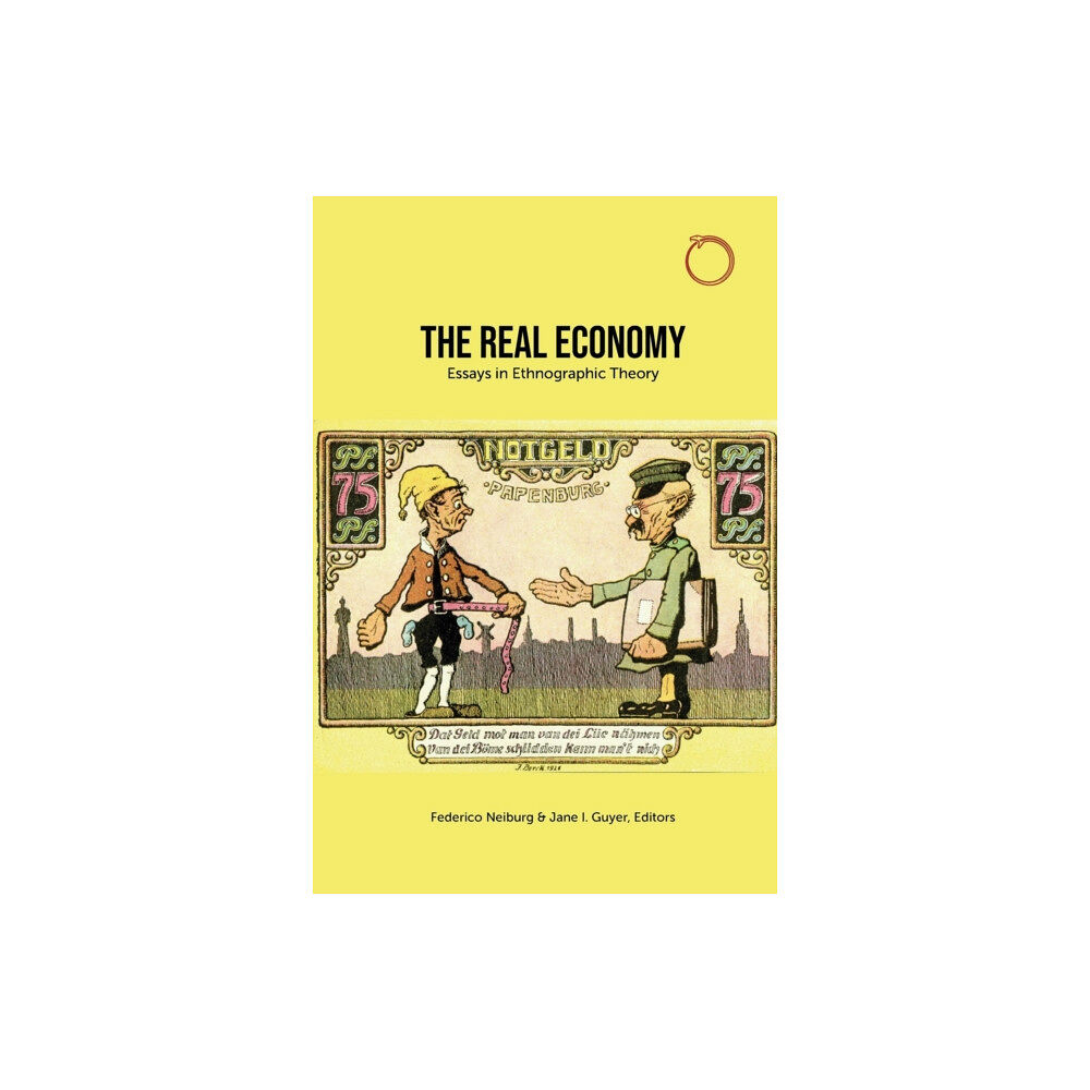 HAU Society Of Ethnographic Theory The Real Economy – Essays in Ethnographic Theory (häftad, eng)