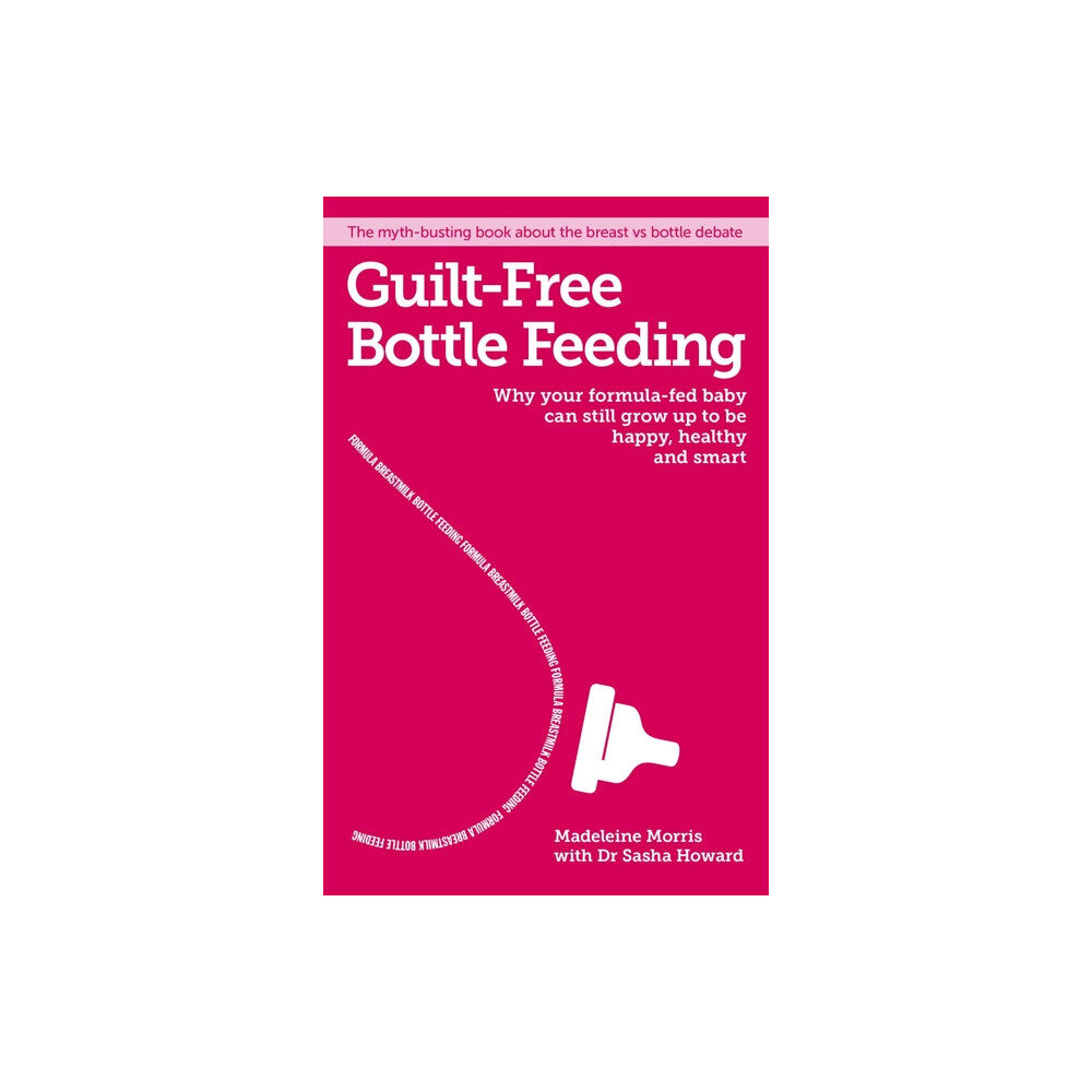 Hodder & Stoughton Guilt-free Bottle Feeding (häftad, eng)