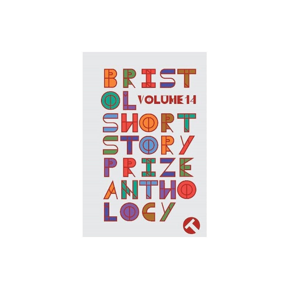 Tangent Books Bristol Short Story Prize Anthology Volume 14 (häftad, eng)