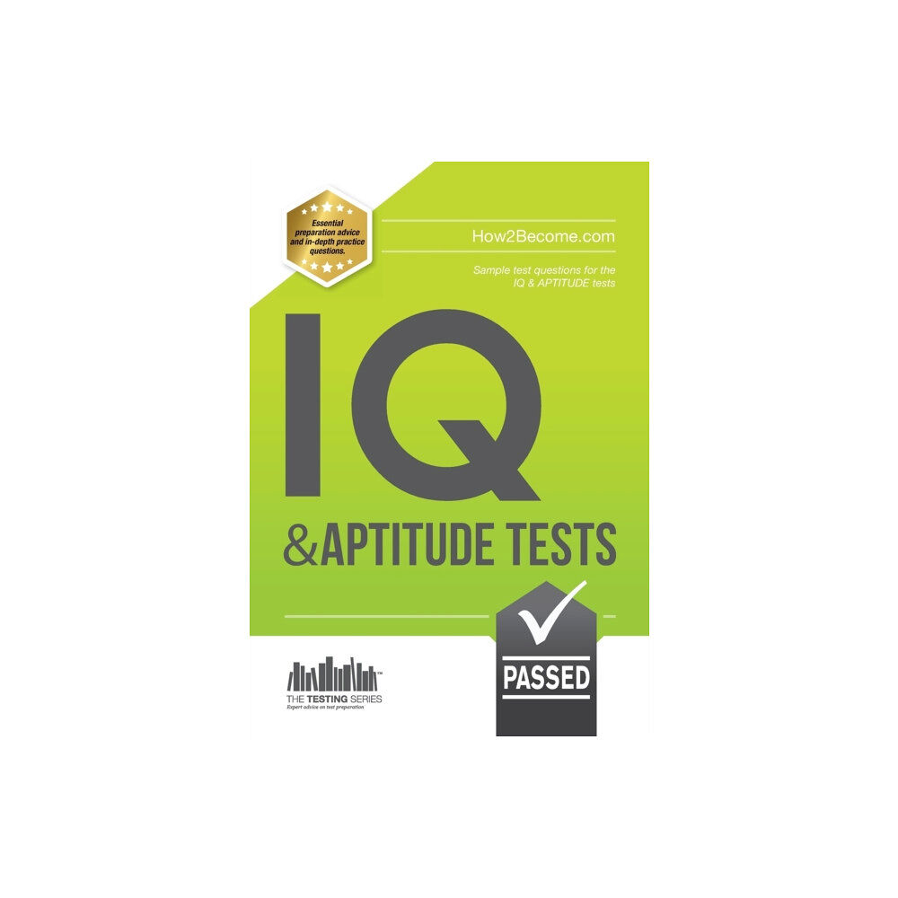 How2become Ltd IQ and Aptitude Tests: Numerical Ability, Verbal Reasoning, Spatial Tests, Diagrammatic Reasoning and Problem Solving Te...