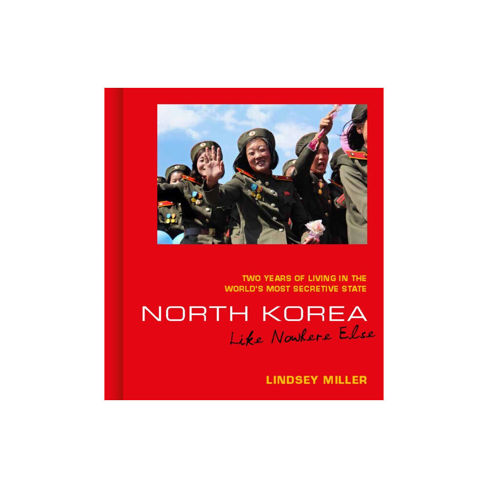 September Publishing North Korea: Like Nowhere Else (inbunden, eng)