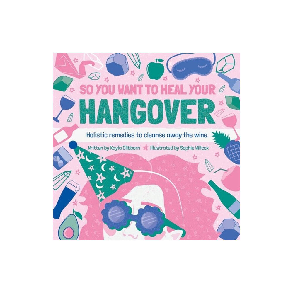 Ice House Books So You Want to Heal Your Hangover (inbunden, eng)