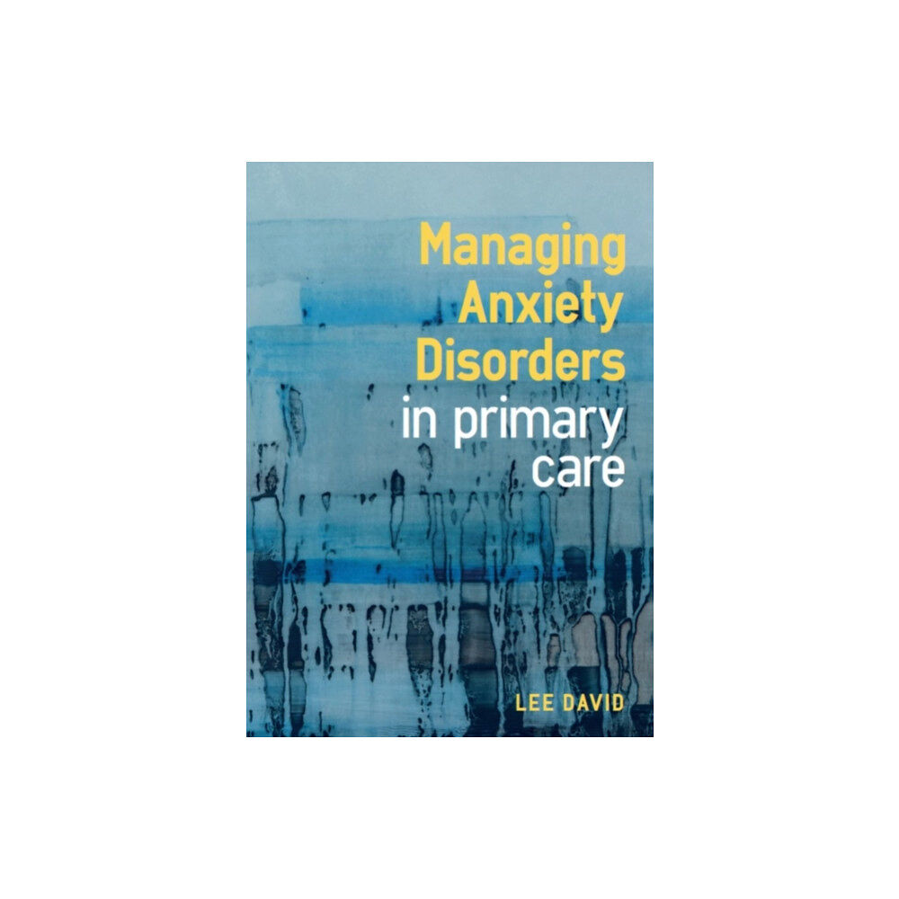 Scion Publishing Ltd Managing Anxiety Disorders in Primary Care (häftad, eng)