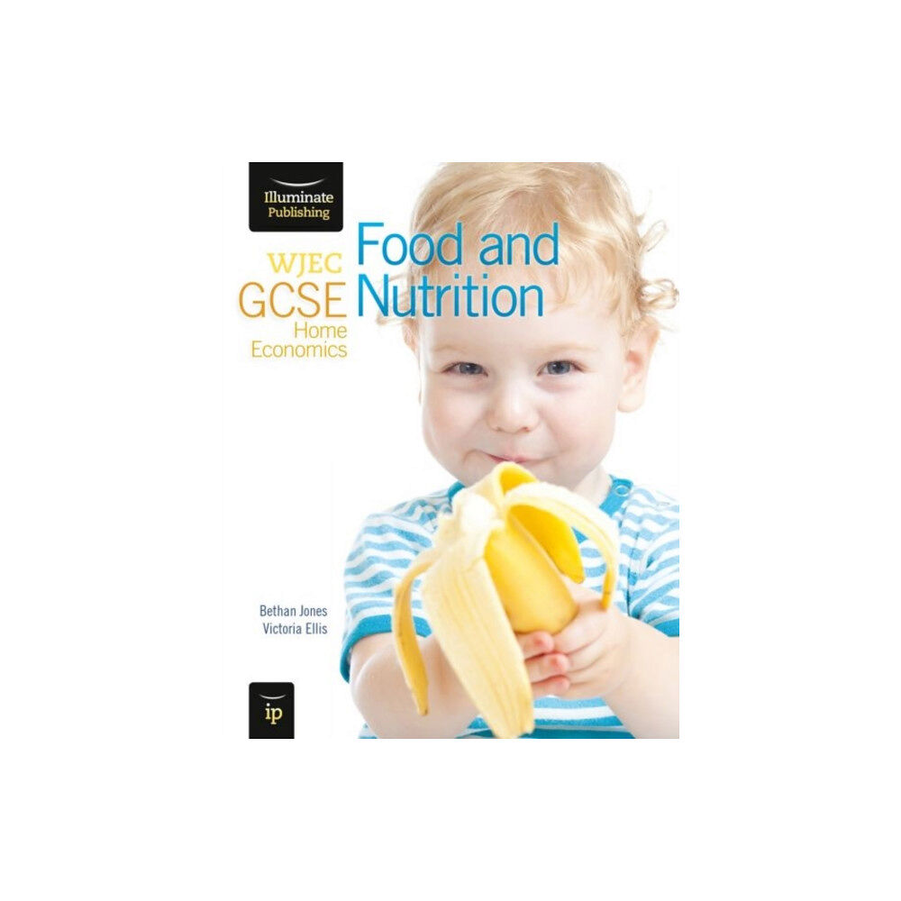 Illuminate Publishing WJEC GCSE Home Economics - Food and Nutrition Student Book (häftad, eng)