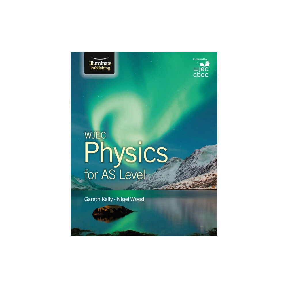 Illuminate Publishing WJEC Physics for AS Level: Student Book (häftad, eng)