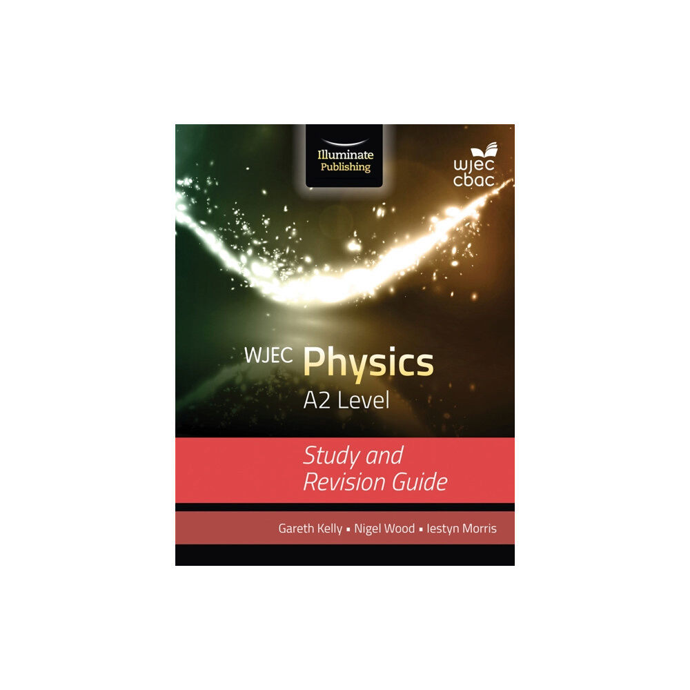 Illuminate Publishing WJEC Physics for A2 Level: Study and Revision Guide (häftad, eng)