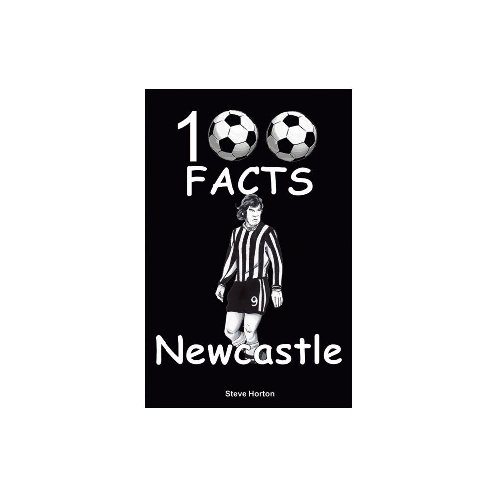 Wymer Publishing Newcastle United - 100 Facts (häftad, eng)