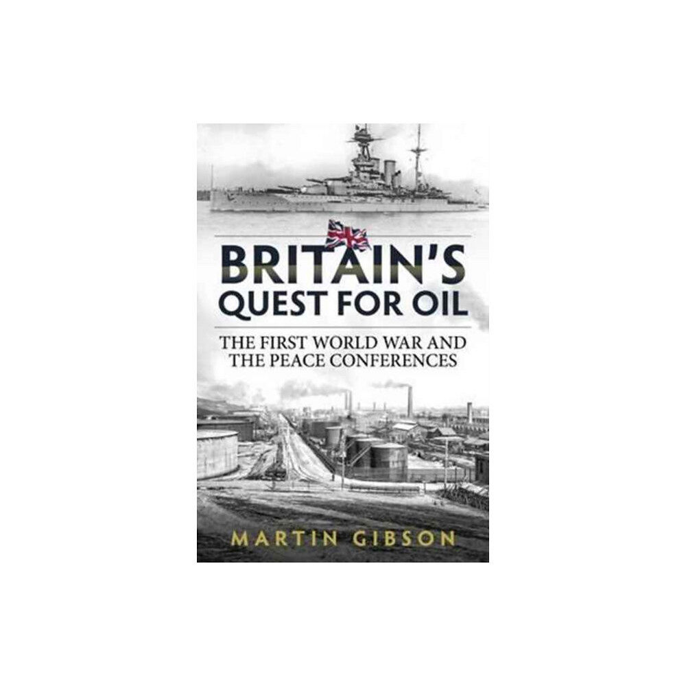 Helion & Company Britain'S Quest for Oil (inbunden, eng)