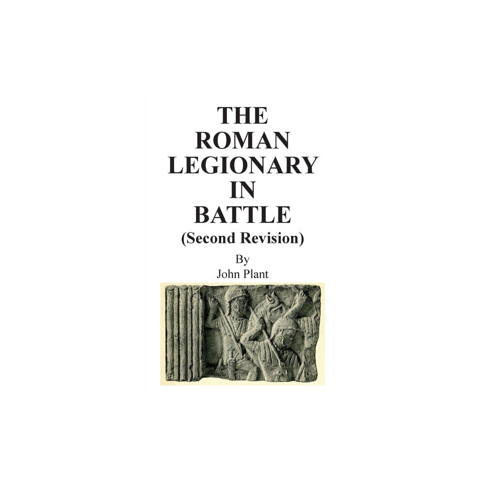 New Generation Publishing The Roman Legionary in Battle (Second Revision) (häftad, eng)