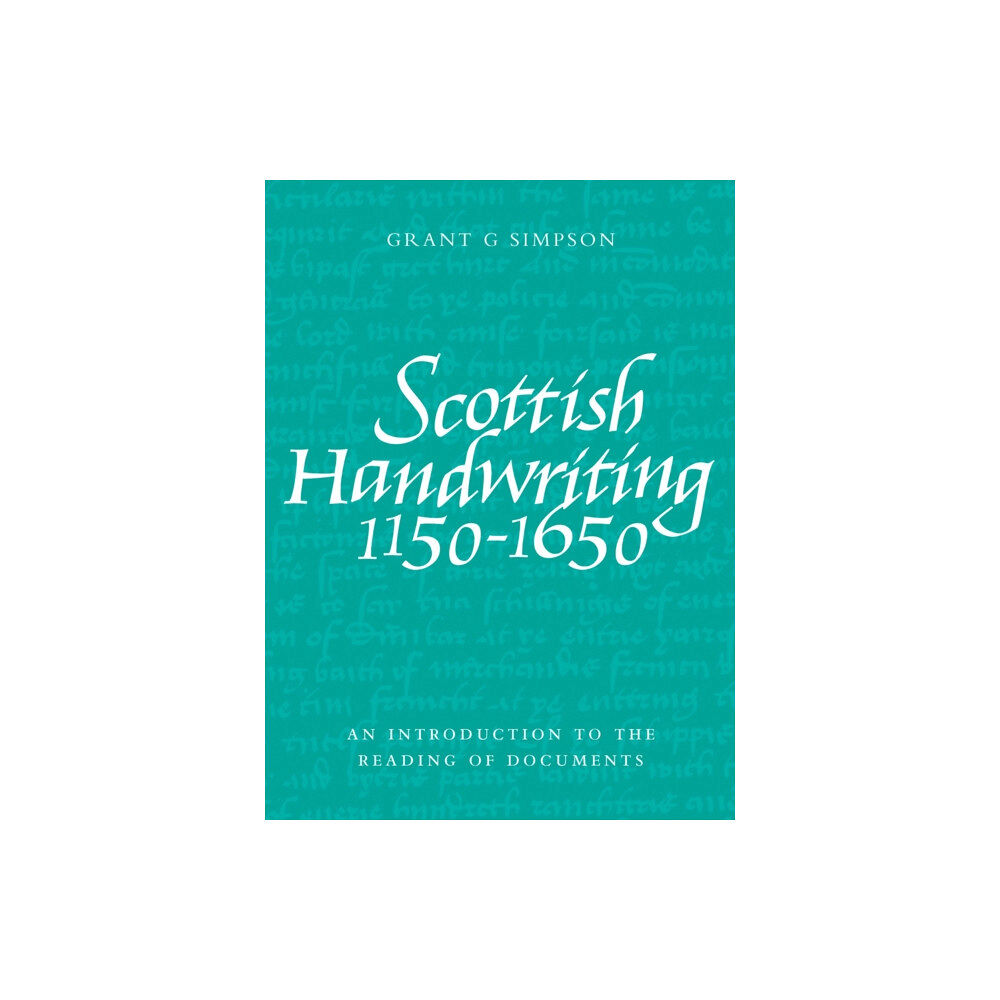 John Donald Publishers Ltd Scottish Handwriting 1150-1650 (häftad, eng)