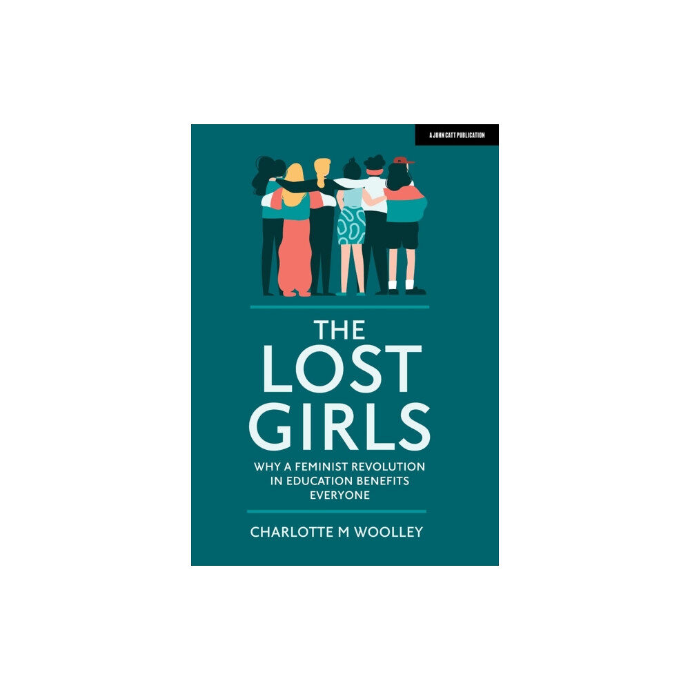 Hodder Education The Lost Girls: Why a feminist revolution in education benefits everyone (häftad, eng)