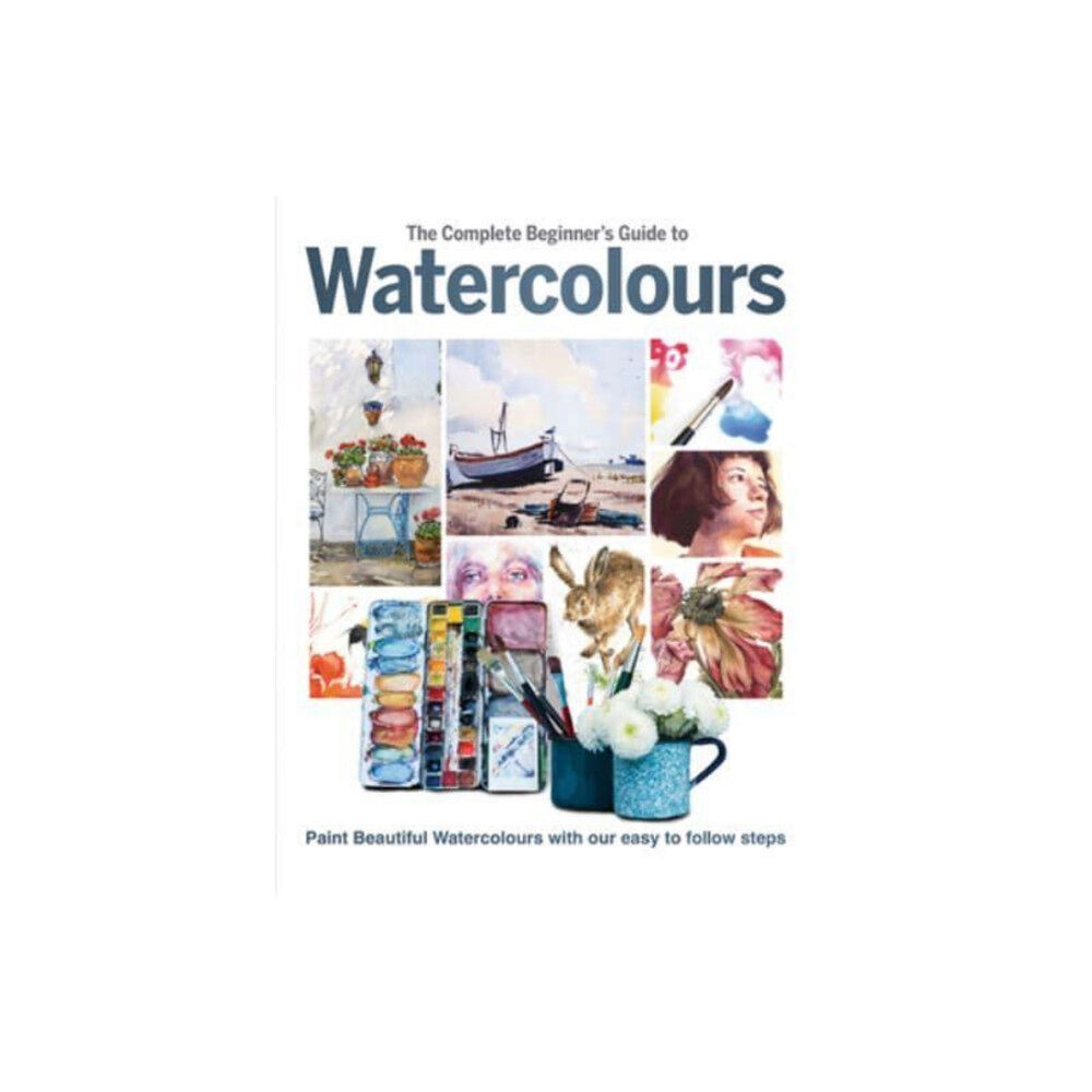 Danann Media Publishing Limited The Complete Beginner's Guide To Watercolours (inbunden, eng)