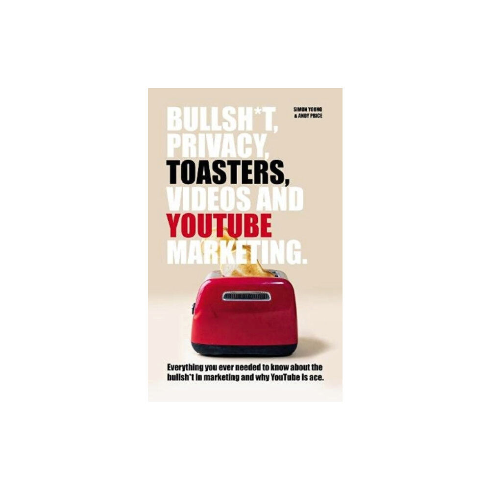 Chronos Publishing Bullsh*T, Privacy, Toasters, Videos And YouTube Marketing (häftad, eng)