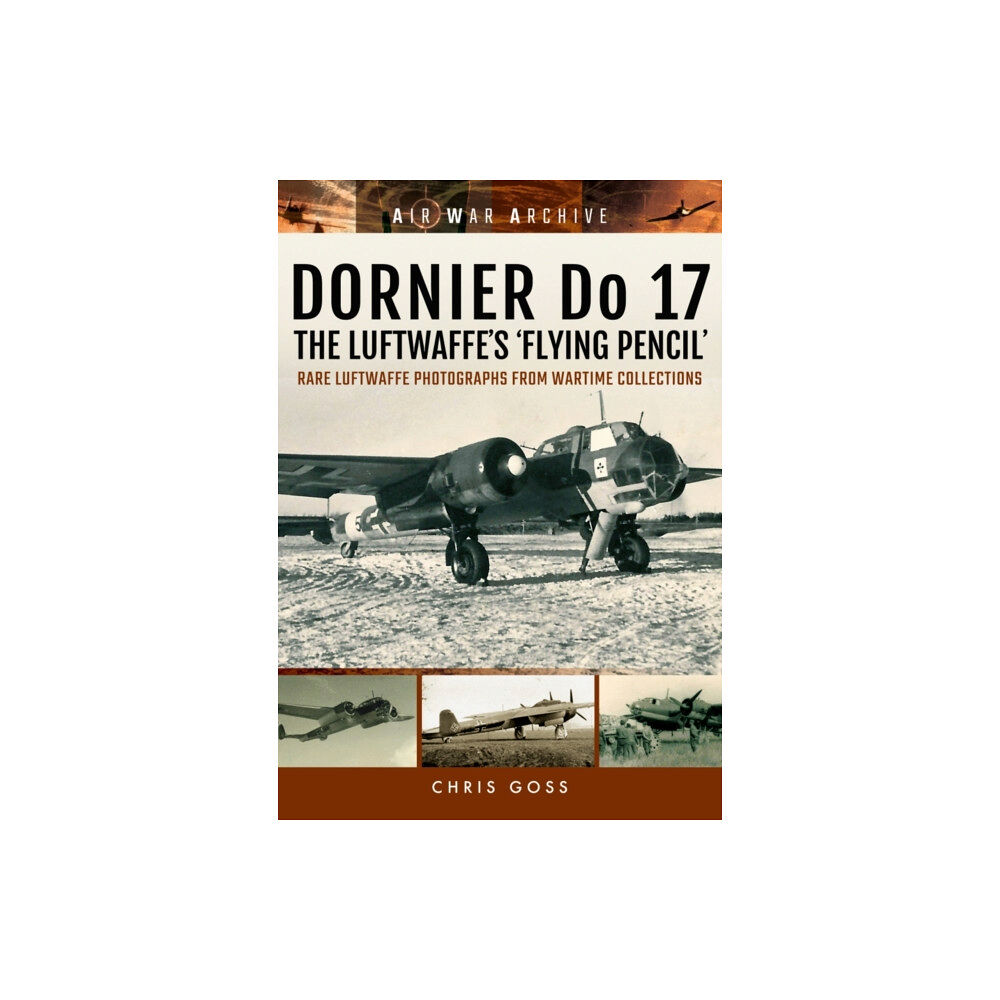 Pen & Sword Books Ltd Dornier Do 17 the Luftwaffe's 'Flying Pencil' (häftad, eng)