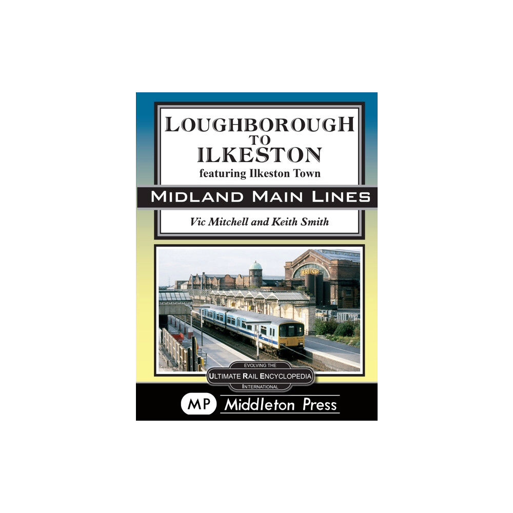 Middleton Press Loughborough To Ilkeston (inbunden, eng)