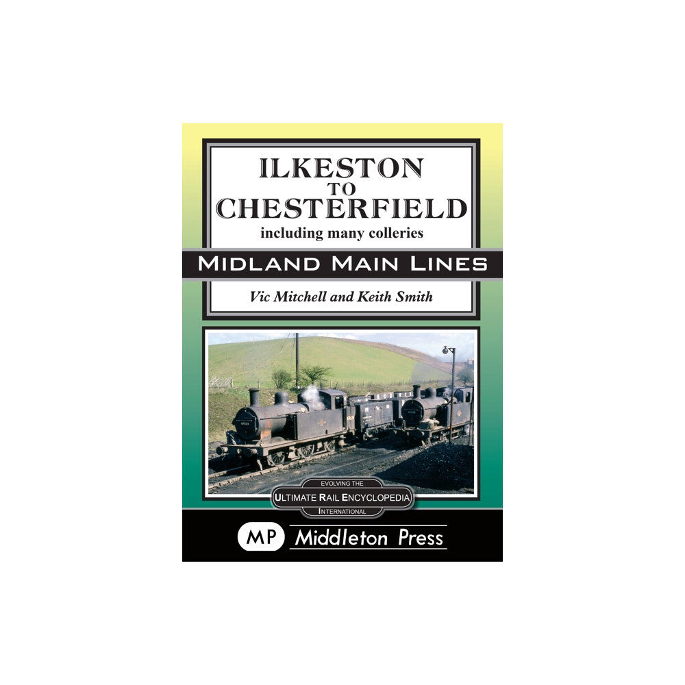 Middleton Press Ilkeston To Chesterfield (inbunden, eng)