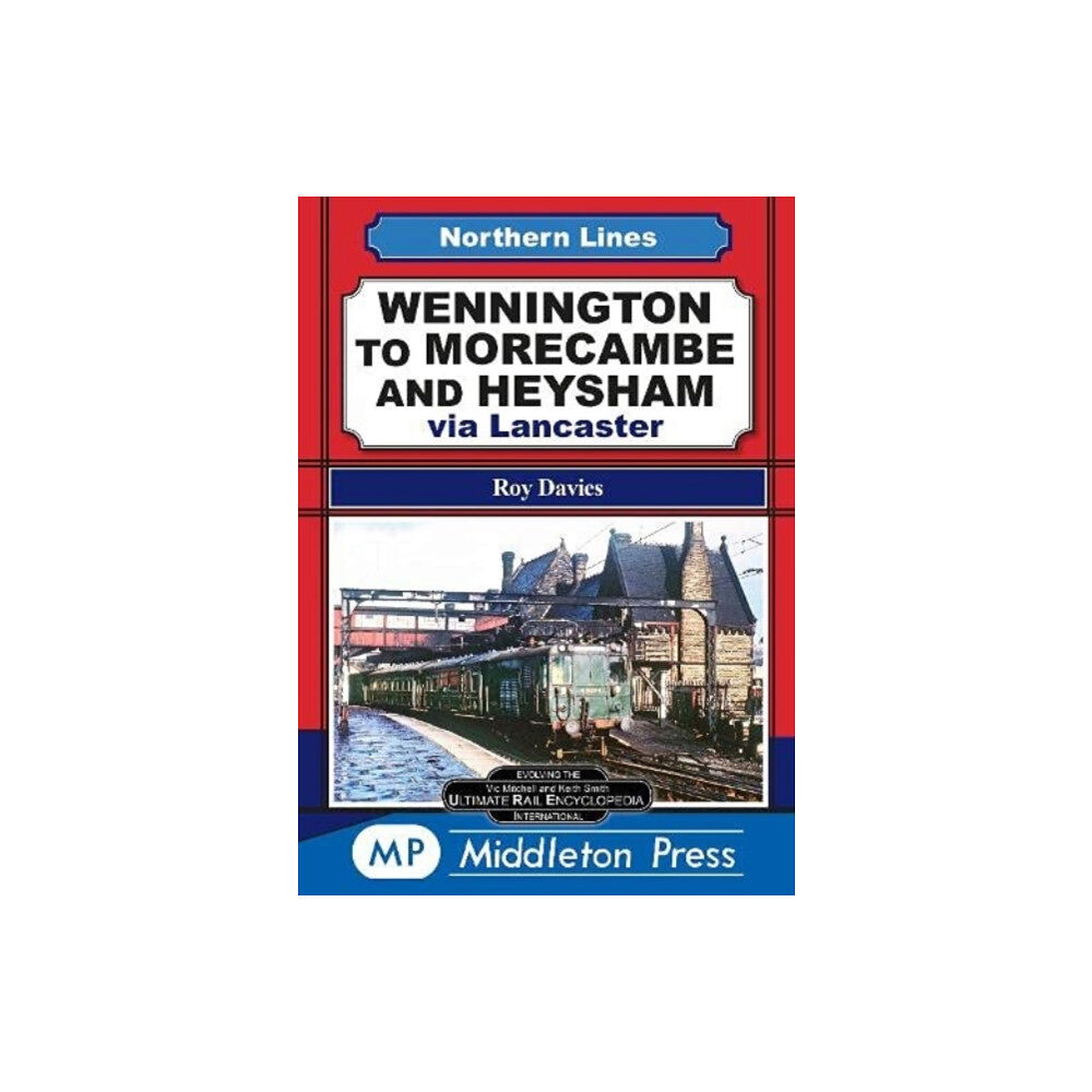 Middleton Press Wennington To Morecambe And Heysham (inbunden, eng)