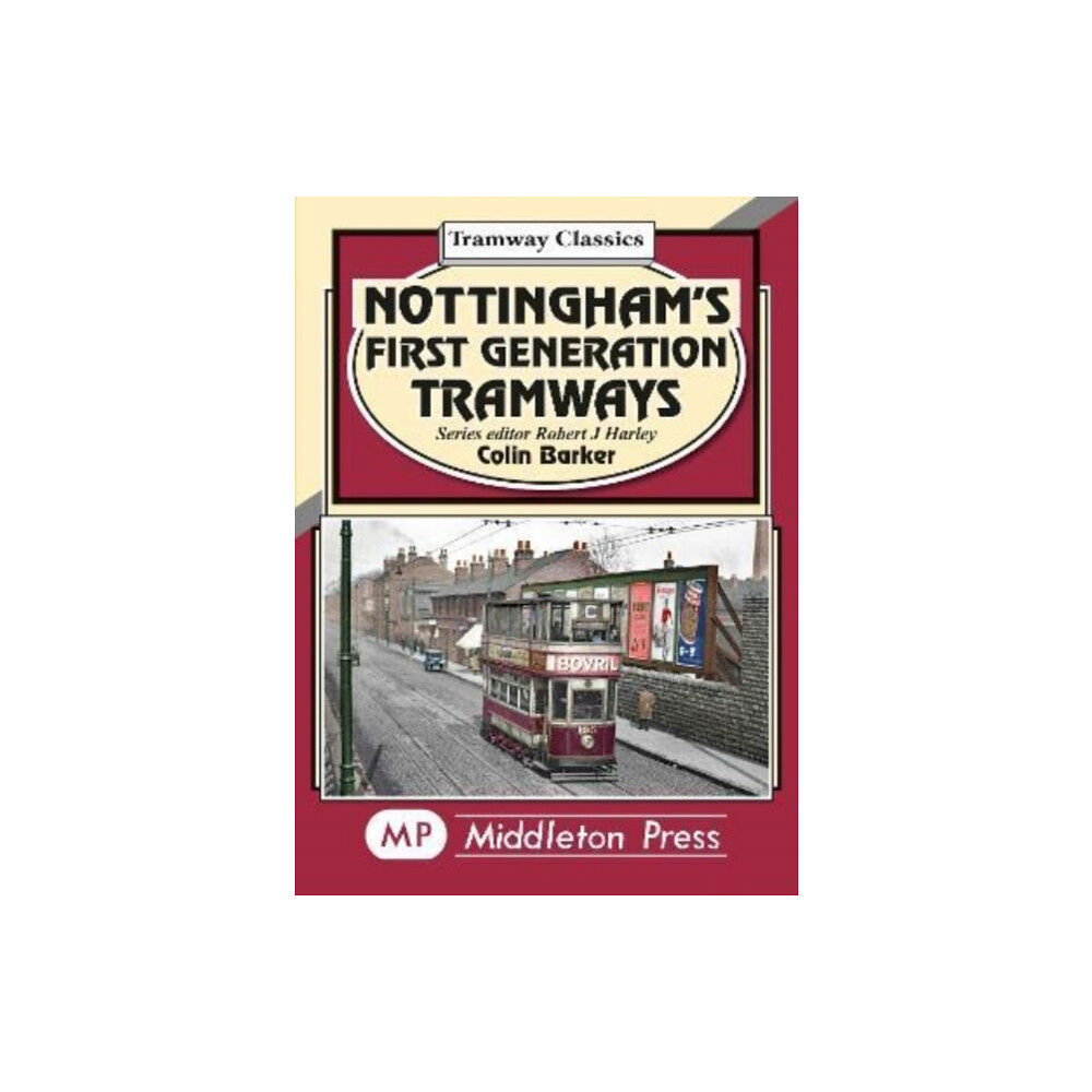 Middleton Press Nottingham's First Generation Tramways (inbunden, eng)