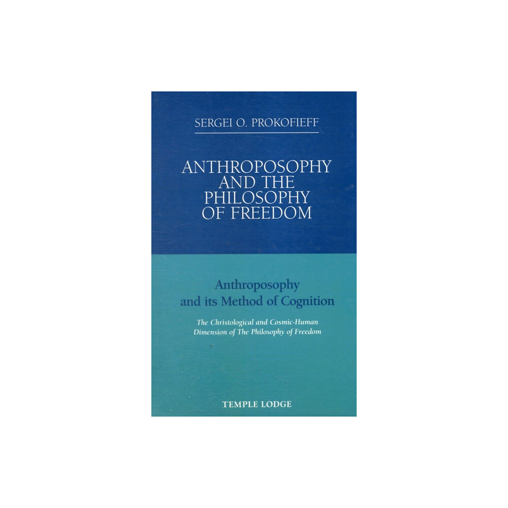 Temple Lodge Publishing Anthroposophy and the Philosophy of Freedom (häftad, eng)