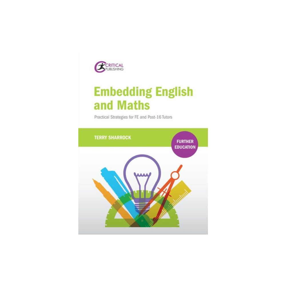 Critical Publishing Ltd Embedding English and Maths (häftad, eng)