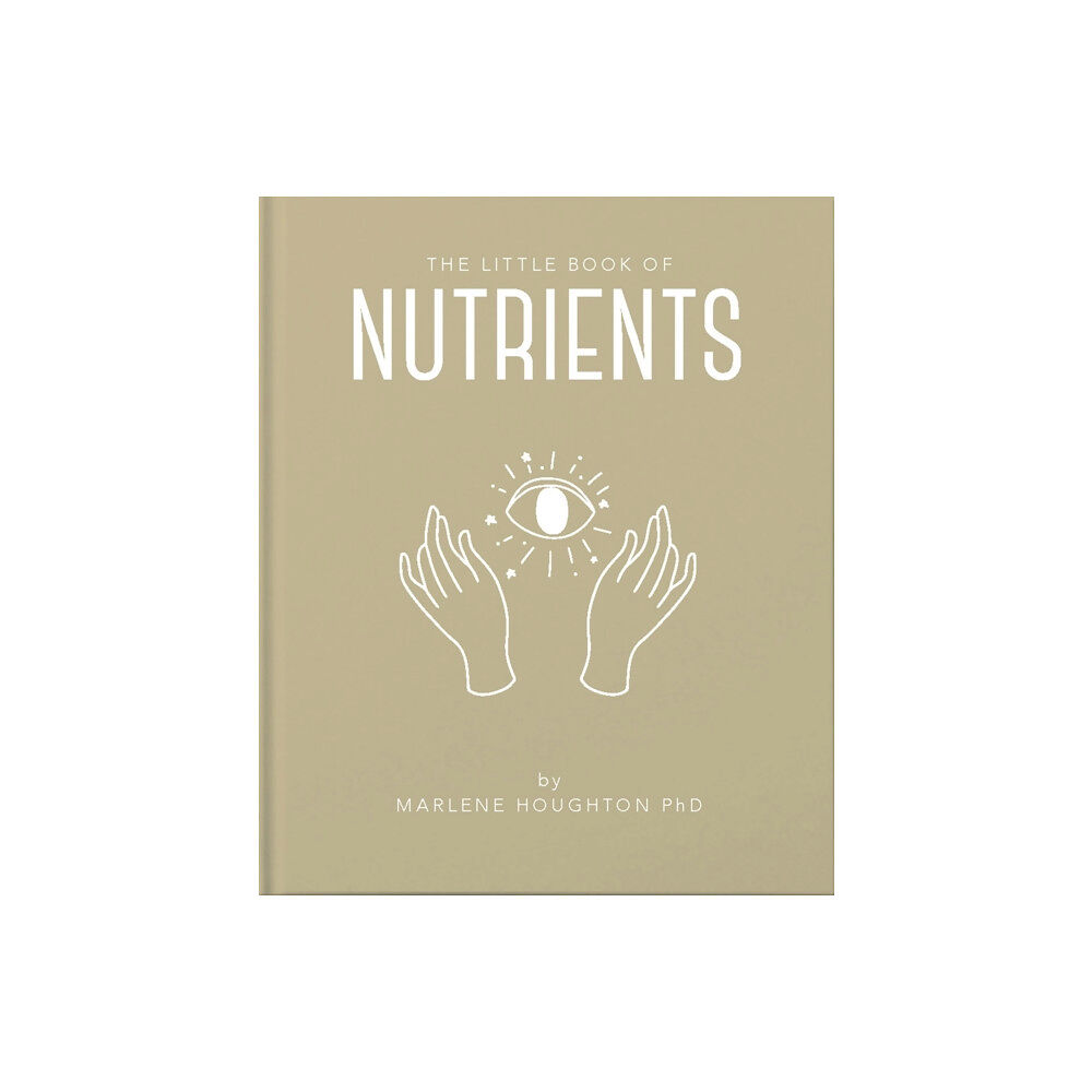 Headline Publishing Group The Little Book of Nutrients (inbunden, eng)